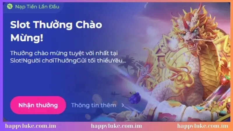 Khuyến mãi Happyluke - Slot thưởng chào mừng